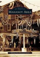 Mahanoy Area di The Mahanoy Area Historical Society edito da ARCADIA PUB (SC)