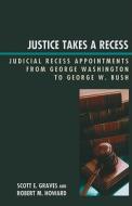 Justice Takes a Recess di Scott E. Graves, Robert M. Howard edito da Lexington Books