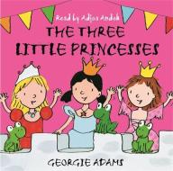 Early Reader: The Three Little Princesses di Georgie Adams edito da Hachette Children's Group