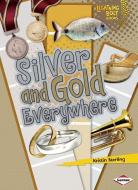 Silver and Gold Everywhere di Kristin Sterling edito da LERNER CLASSROOM