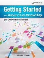 Getting Started with Windows 10 and Microsoft Edge di Faithe Wempen edito da Paradigm Education Solutions