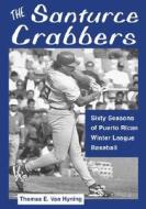 The Santurce Crabbers: Sixty Seasons of Puerto Rican Winter League Baseball di Thomas E. Van Hyning edito da McFarland & Company