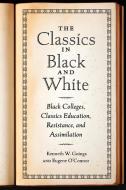 The Classics in Black and White di Kenneth W Goings, Eugene O'Connor edito da UNIV OF GEORGIA PR