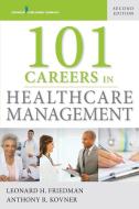 101 Careers in Healthcare Management, Second Edition di Leonard H. Friedman edito da DEMOS HEALTH