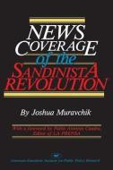 News Coverage Of The Sandinista Revolution di Joshua Muravchik edito da Aei Press