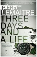 Three Days and a Life di Pierre Lemaitre edito da Quercus Publishing