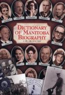 Dictionary of Manitoba Biography di J. M. Bumsted edito da UNIV OF MANITOBA