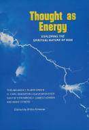 Thought as Energy: Exploring the Spiritual Nature of Man di Willis H. Kinner edito da CTR FOR SPIRITUAL LIVING