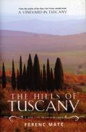 The Hills of Tuscany: A New Life in an Old Land di Ferenc Mate edito da ALBATROSS PUBL
