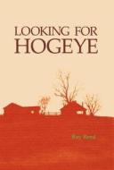Looking for Hogeye di Roy Reed edito da UNIV OF ARKANSAS PR