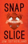 Snap Slice di Jim Sutherland edito da Collingwood Books