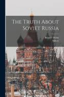 The Truth About Soviet Russia di Sidney Sidney, Beatrice Webb edito da LEGARE STREET PR