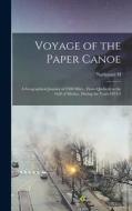 Voyage of the Paper Canoe; a Geographical Journey of 2500 Miles, From Quebeck to the Gulf of Mexico, During the Years 1874-5 di Nathaniel H. Bishop edito da LEGARE STREET PR