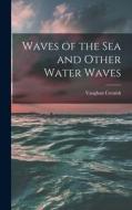 Waves of the sea and Other Water Waves di Vaughan Cornish edito da LEGARE STREET PR
