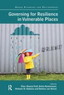 Governing For Resilience In Vulnerable Places edito da Taylor & Francis Ltd
