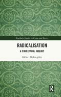 Radicalisation di Gilbert McLaughlin edito da Taylor & Francis Ltd