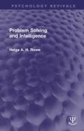 Problem Solving And Intelligence di Helga A. H. Rowe edito da Taylor & Francis Ltd