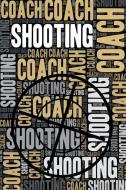 Shooting Coach Journal: Cool Blank Lined Shooting Lovers Notebook for Coach and Shooter di Elegant Notebooks edito da INDEPENDENTLY PUBLISHED