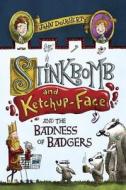 Stinkbomb and Ketchup-Face and the Badness of Badgers di John Dougherty edito da PUTNAM YOUNG READERS