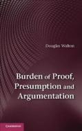 Burden of Proof, Presumption and Argumentation di Douglas Walton edito da Cambridge University Press