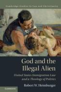 God and the Illegal Alien di Robert W. Heimburger edito da Cambridge University Press