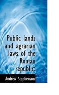Public Lands And Agrarian Laws Of The Roman Republic di Andrew Stephenson edito da Bibliolife