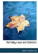 Mortality Laws And Statistics di Robert Henderson edito da Bibliolife