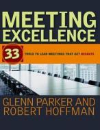 Meeting Excellence di Glenn M. Parker, Robert Hoffman edito da John Wiley & Sons