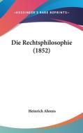 Die Rechtsphilosophie (1852) di Heinrich Ahrens edito da Kessinger Publishing