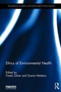 Ethics of Environmental Health edito da ROUTLEDGE