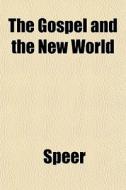 The Gospel And The New World di Speer edito da General Books