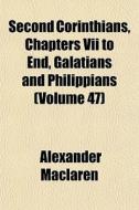 Second Corinthians, Chapters Vii To End, di Alexander Maclaren edito da General Books