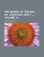 The Works Of The Rev. Dr. Jonathan Swift (volume 14) di Jonathan Swift edito da General Books Llc