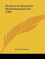 Der Jurist Im Drama Der Elisabethanischen Zeit (1906) di Hermann Bormann edito da Kessinger Publishing