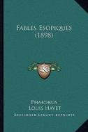Fables Esopiques (1898) di Phaedrus edito da Kessinger Publishing