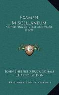 Examen Miscellaneum: Consisting of Verse and Prose (1702) di John Sheffield Buckingham, Charles Gildon edito da Kessinger Publishing