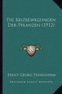 Die Reizbewegungen Der Pflanzen (1912) di Ernst Georg Pringsheim edito da Kessinger Publishing