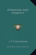 Hormones and Heredity di J. T. Cunningham edito da Kessinger Publishing