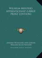 Wilhelm Meister's Apprenticeship di Johann Wolfgang Von Goethe edito da Kessinger Publishing