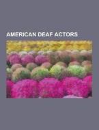 American Deaf Actors di Source Wikipedia edito da University-press.org