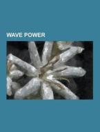 Wave Power di Source Wikipedia edito da University-press.org