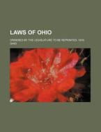 Laws of Ohio; Ordered by the Legislature to Be Reprinted, 1816 di Ohio edito da Rarebooksclub.com