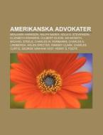 Amerikanska Advokater: Benjamin Harrison, Ralph Nader, Adlai E. Stevenson, Elizabeth Edwards, Culbert Olson, Sid Mcmath, Michael Steele di K. Lla Wikipedia edito da Books Llc, Wiki Series