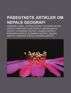P Begyndte Artikler Om Nepals Geografi: di Kilde Wikipedia edito da Books LLC, Wiki Series