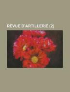 Revue D\'artillerie (2) di Anonymous edito da Rarebooksclub.com