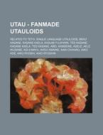 Utau - Fanmade Utauloids: Related to Teto, Single Language Utauloids, Beko Kasane, Kasane Kaela, Kasumi Fujihara, Ted Kasane, Kasane Kaela, Ted di Source Wikia edito da Books LLC, Wiki Series