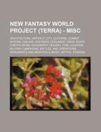 New Fantasy World Project Terra - Misc di Source Wikia edito da Books LLC, Wiki Series