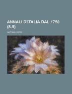 Annali D'italia Dal 1750 (8-9) di Antonio Coppi edito da General Books Llc