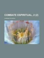 Combate Espiritual, 2 (2) di Lorenzo Scupoli edito da General Books Llc