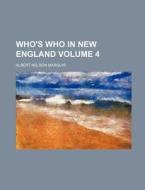 Who's Who in New England Volume 4 di Albert Nelson Marquis edito da Rarebooksclub.com